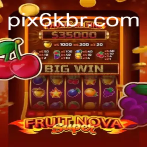 FruitNovaSuper: An In-Depth Look at the Exciting Game by 6K.GAME